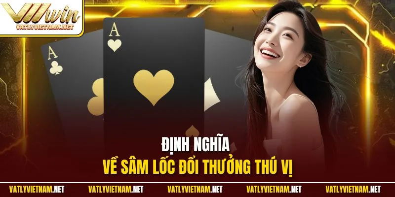 Định nghĩa về Sâm Lốc đổi thưởng thú vị